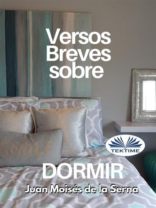 Title details for Versos Breves Sobre Dormir by Juan Moisés De La Serna - Available